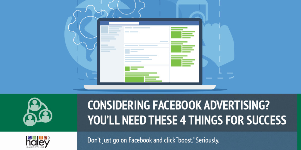 Considering Facebook Advertising? You’ll Need These 4 Things for SUCCESS