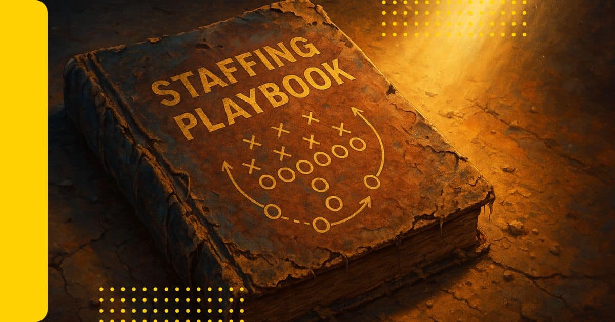 The Old Staffing Playbook Is Dead. Now’s the Time to Reimagine Everything.